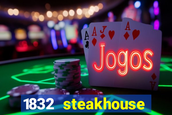 1832 steakhouse choctaw casino