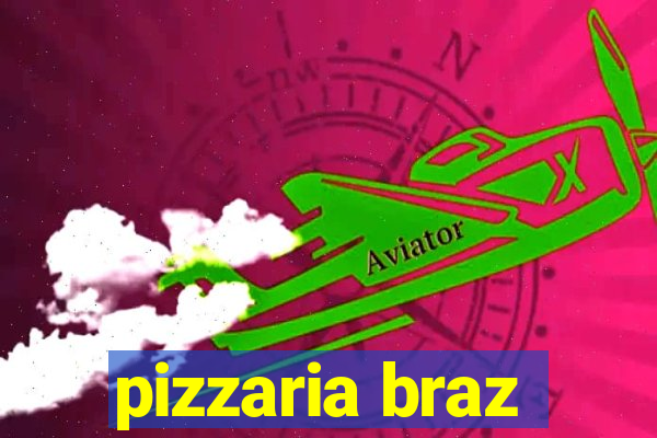 pizzaria braz