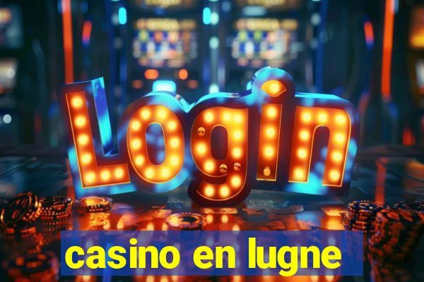 casino en lugne