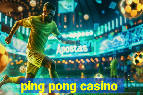 ping pong casino