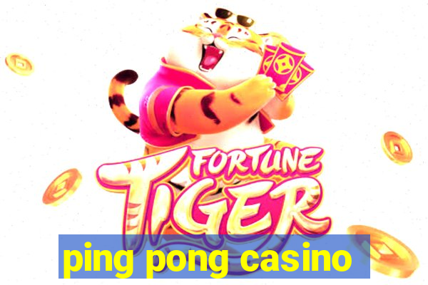 ping pong casino