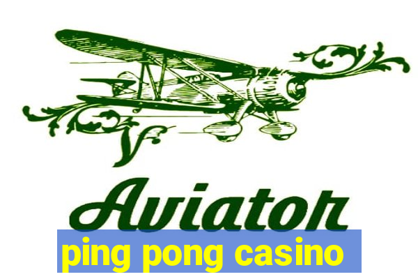 ping pong casino