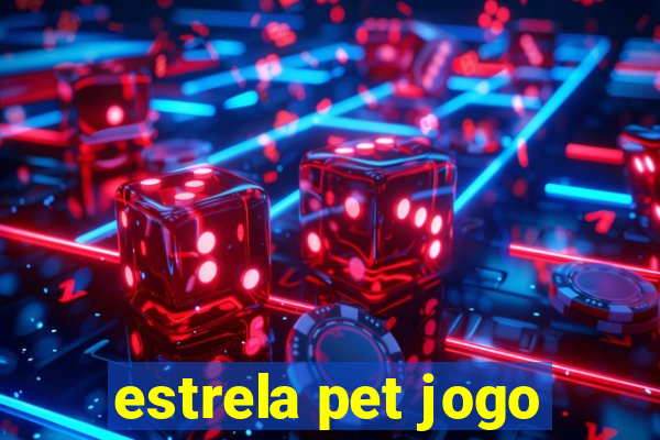 estrela pet jogo