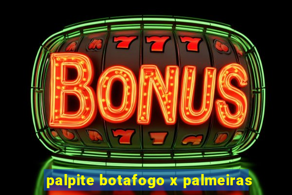 palpite botafogo x palmeiras