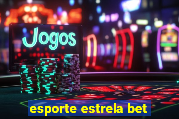 esporte estrela bet