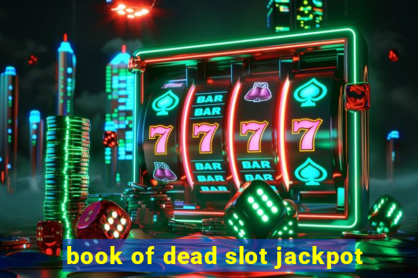 book of dead slot jackpot