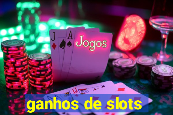 ganhos de slots