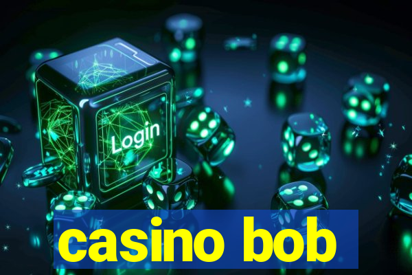 casino bob