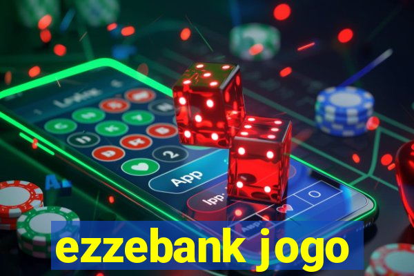 ezzebank jogo