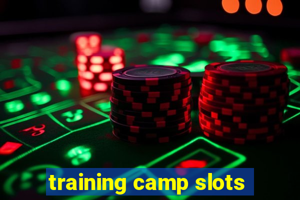 training camp slots