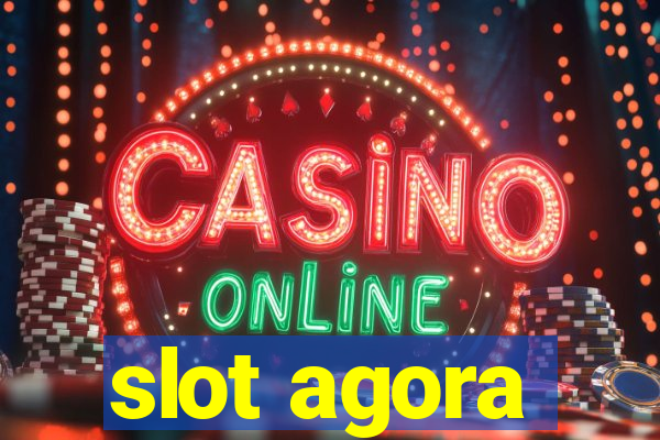 slot agora