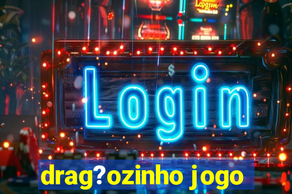 drag?ozinho jogo