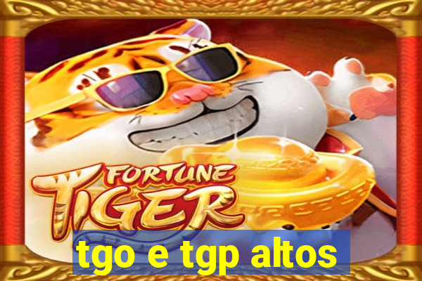 tgo e tgp altos