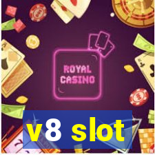 v8 slot