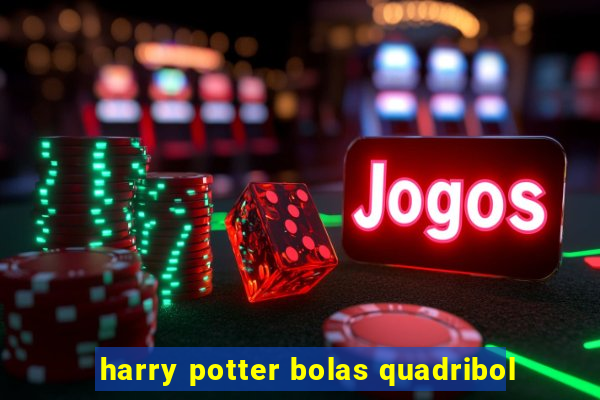 harry potter bolas quadribol