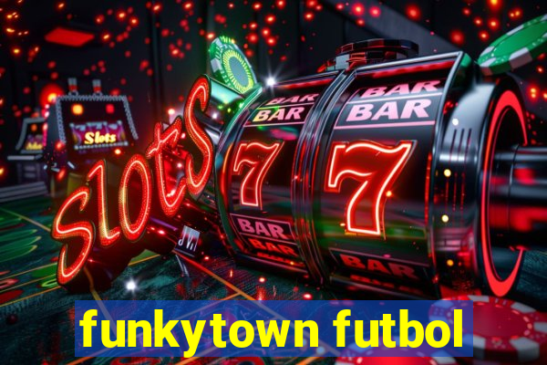 funkytown futbol