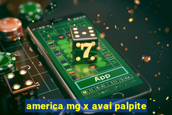 america mg x avai palpite