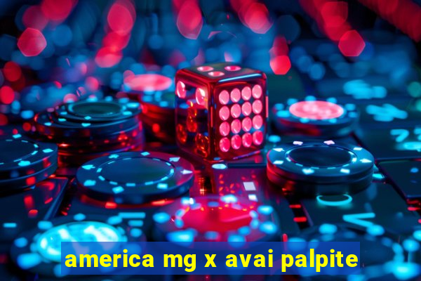 america mg x avai palpite