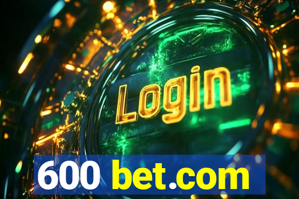 600 bet.com