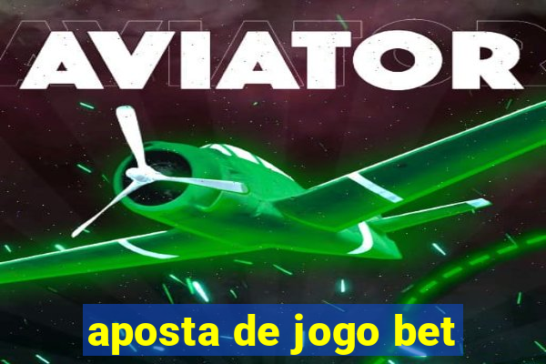 aposta de jogo bet