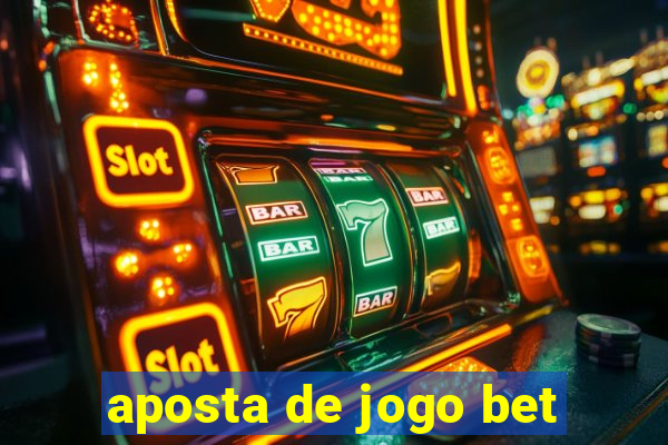 aposta de jogo bet