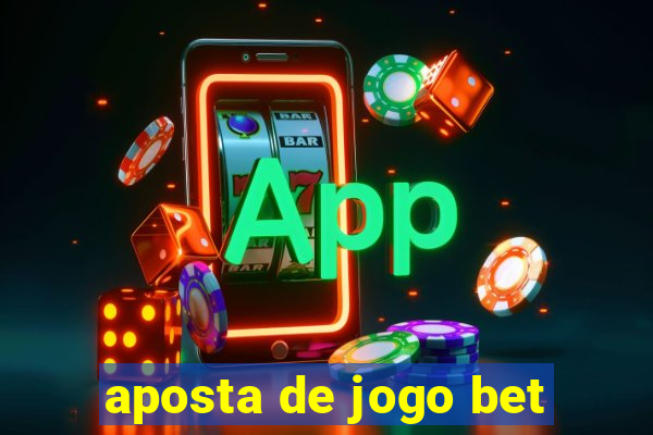 aposta de jogo bet