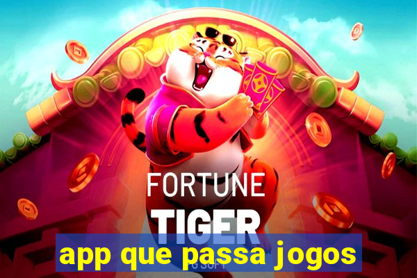 app que passa jogos