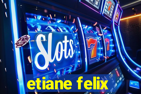 etiane felix