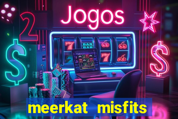 meerkat misfits slot game