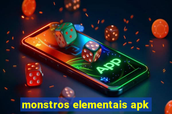 monstros elementais apk