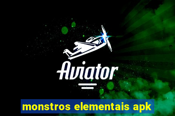 monstros elementais apk