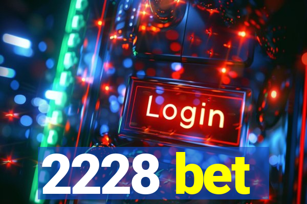 2228 bet