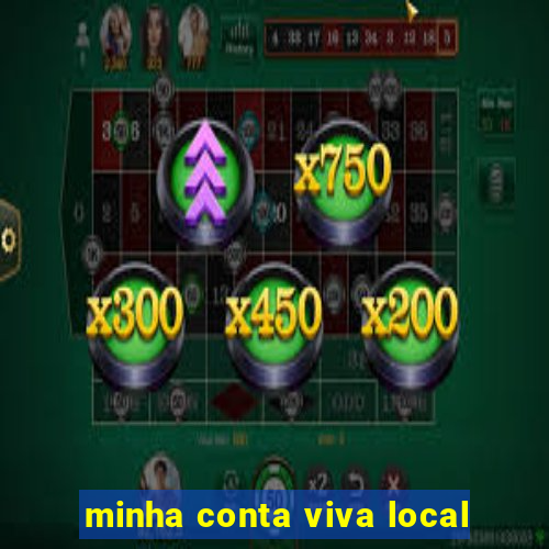 minha conta viva local