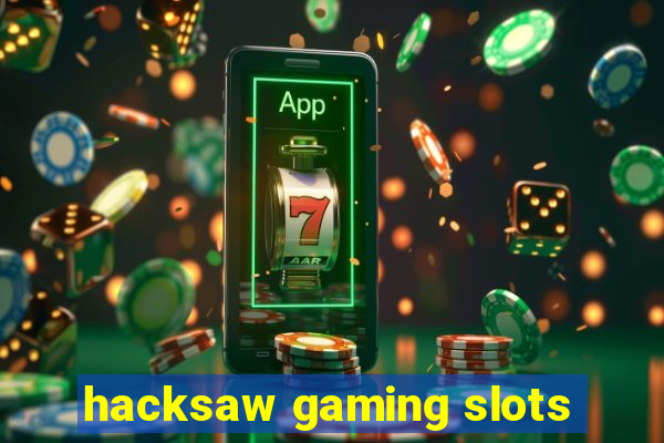 hacksaw gaming slots