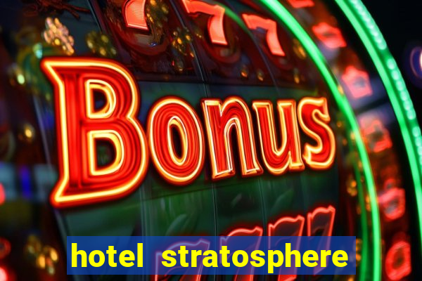 hotel stratosphere hotel casino