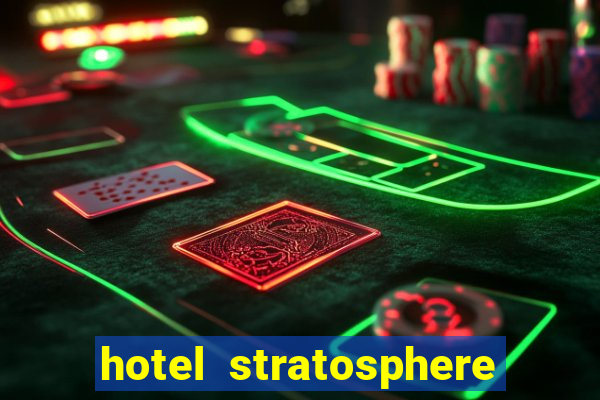 hotel stratosphere hotel casino