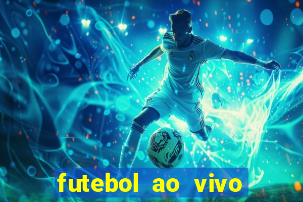 futebol ao vivo hoje futemax