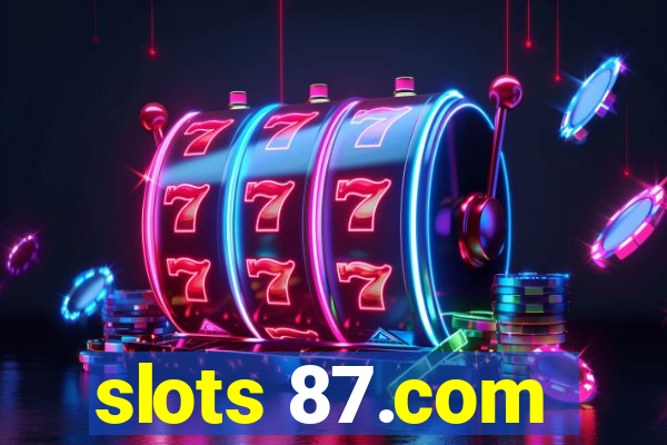 slots 87.com