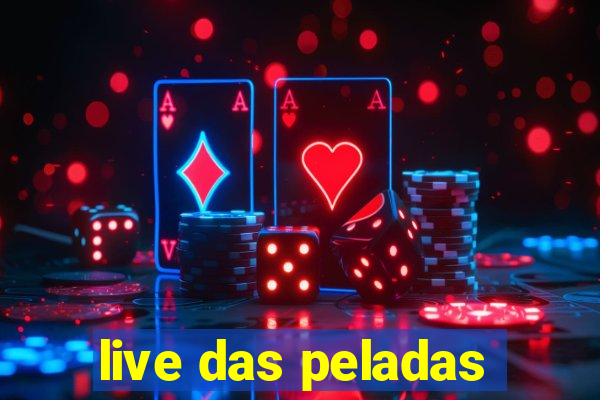 live das peladas