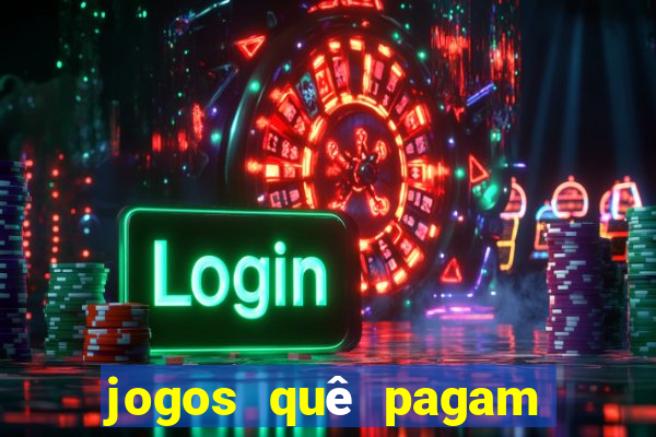 jogos quê pagam dinheiro de verdade