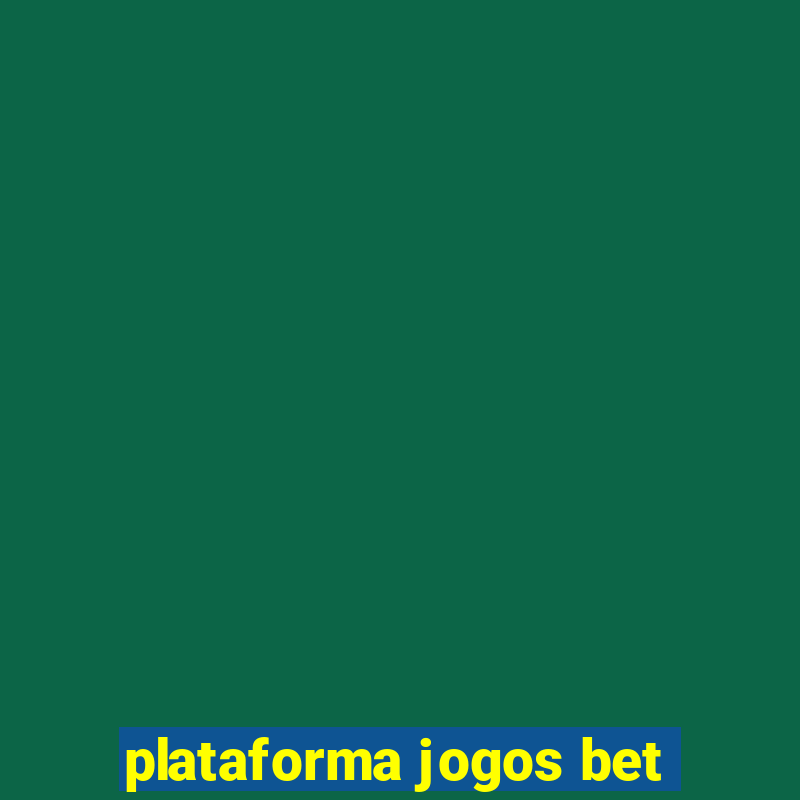 plataforma jogos bet