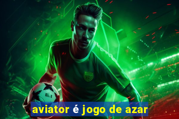 aviator é jogo de azar