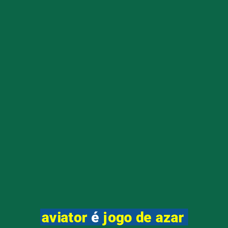 aviator é jogo de azar