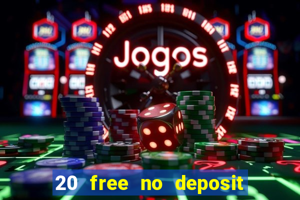 20 free no deposit casino uk 2017