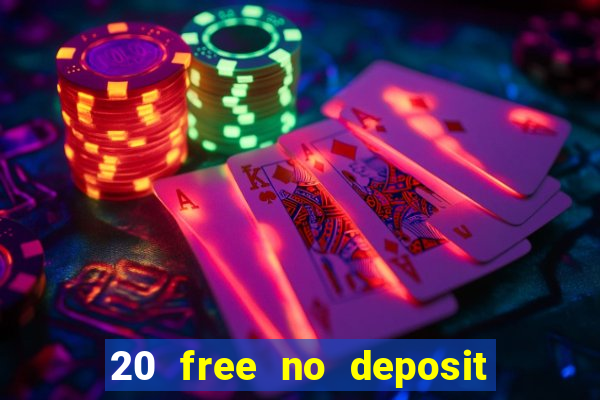 20 free no deposit casino uk 2017