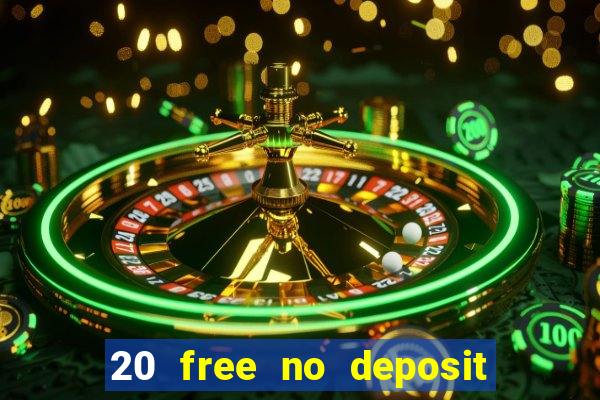 20 free no deposit casino uk 2017