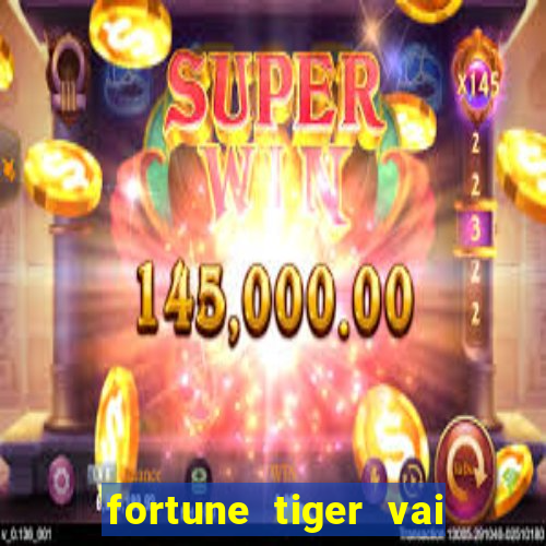 fortune tiger vai de bet