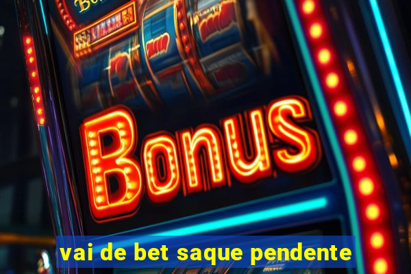 vai de bet saque pendente