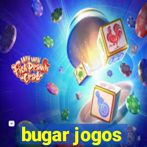 bugar jogos