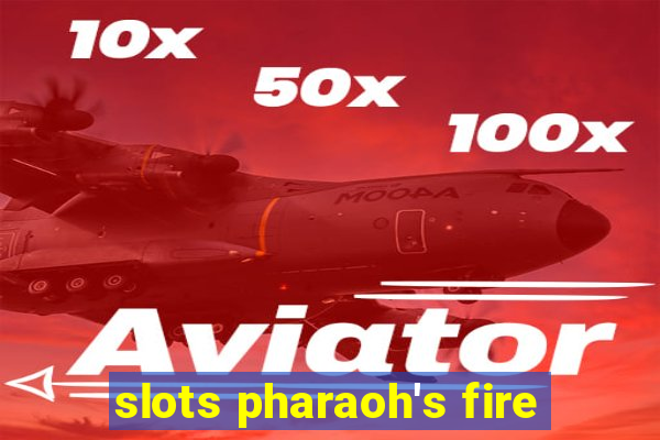 slots pharaoh's fire